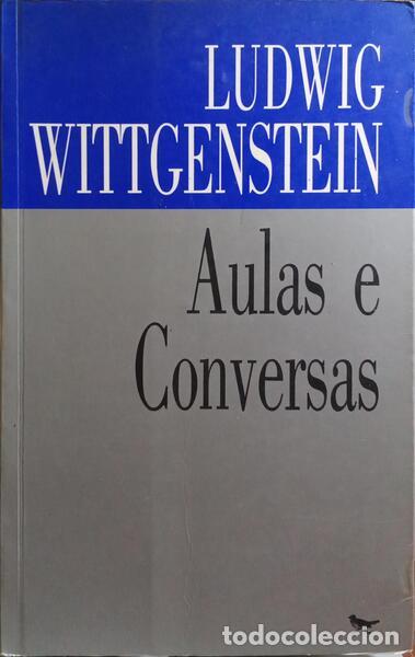 Livres: WITTGENSTEIN. (Ludwig) - AULAS E CONVERSAS SOBRE EST&Eacute;TICA, PSICOLOGIA E F&Eacute; RELIGIOSA.