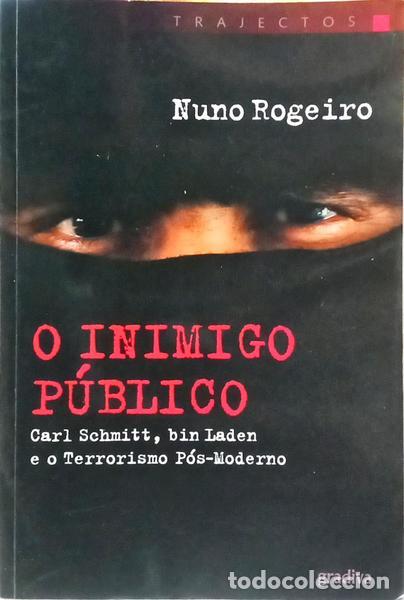 B&uuml;cher: ROGEIRO. (Nuno) - O INIMIGO P&Uacute;BLICO: CARL SCHMITT, BIN LADEN E O TERRORISMO P&Oacute;S-MODERNO. [1.&ordf; EDI&Ccedil;&Atilde;O