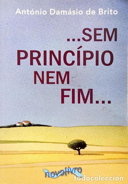 Livros em segunda m&atilde;o: DAM&Aacute;SIO DE BRITO. (Ant&oacute;nio) - SEM PRINC&Iacute;PIO NEM FIM.