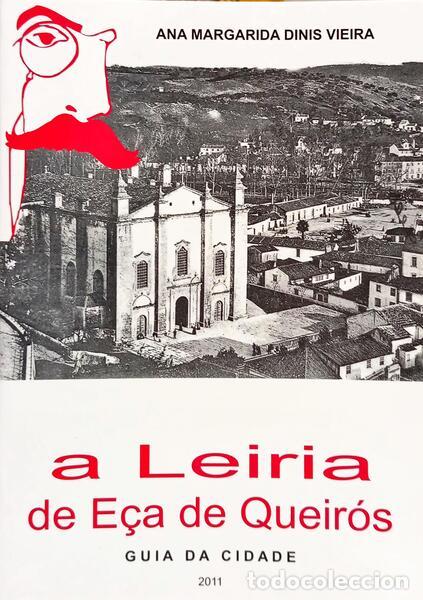 Libros: DINID VIEIRA. (Ana Margarida) - A LEIRIA DE E&Ccedil;A DE QUEIR&Oacute;S, GUIA DA CIDADE. [1.&ordf; EDI&Ccedil;&Atilde;O]