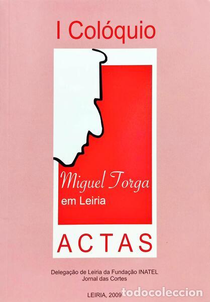 Libros: SILVA. (Carlos Alberto) e Carlos Fernandes. - I COL&Oacute;QUIO SOBRE MIGUEL TORGA EM LEIRIA.