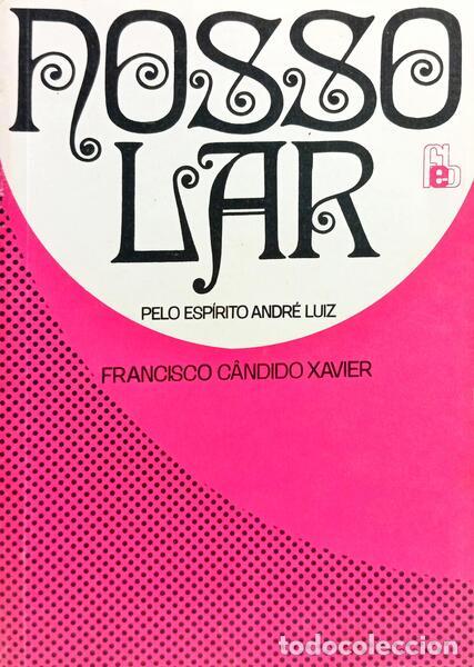Libros: C&Acirc;NDIDO XAVIER. (Francisco) e Andr&eacute; Luiz. - NOSSO LAR. - Foto 1