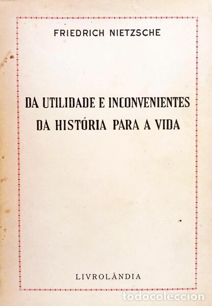 B&uuml;cher: NIETZSCHE. (Friedrich Wilhelm) - DA UTILIDADE E INCONVENIENTES DA HIST&Oacute;RIA PARA A VIDA.