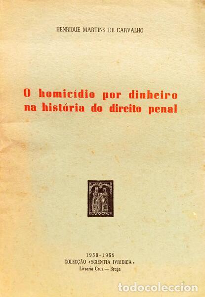 B&uuml;cher: MARTINS DE CARVALHO. (Henrique) - O HOMIC&Iacute;DIO POR DINHEIRO NA HIST&Oacute;RIA DO DIREITO PENAL.