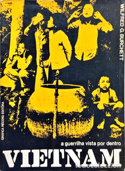 B&uuml;cher: BURCHETT. (Wilfred G.) - VIETNAM A GUERRILHA VISTA POR DENTRO.