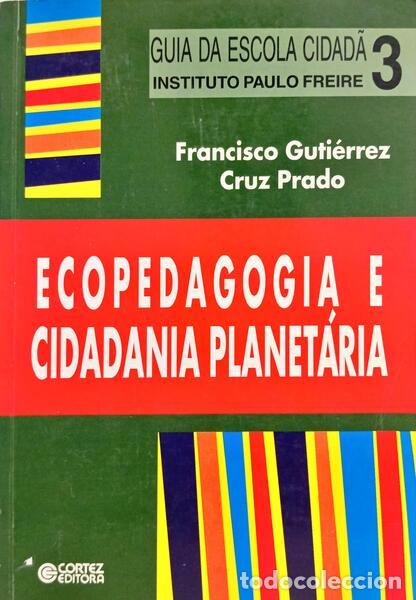 B&uuml;cher: GUTI&Eacute;RREZ. (Francisco) e Cruz Prado. - ECOPEDAGOGIA E CIDADANIA PLANET&Aacute;RIA.
