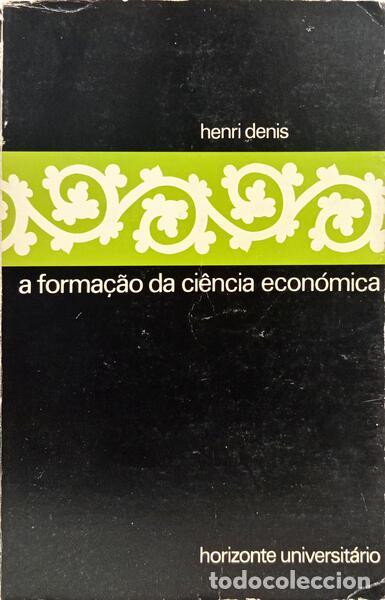 B&uuml;cher: DENIS. (Henri) - A FORMA&Ccedil;&Atilde;O DA CI&Ecirc;NCIA ECON&Oacute;MICA.