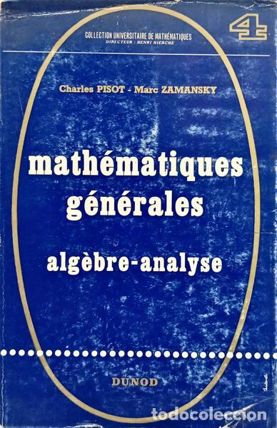 Libros: PISOT. (Charles) e Marc Zamansky. - MATH&Eacute;MATIQUES G&Eacute;N&Eacute;RALES: ALG&Egrave;BRE-ANALYSE.