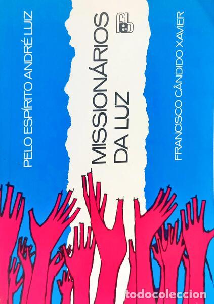 Libros: C&Acirc;NDIDO XAVIER. (Francisco) e Andr&eacute; Luiz. - MISSION&Aacute;RIOS DA LUZ.