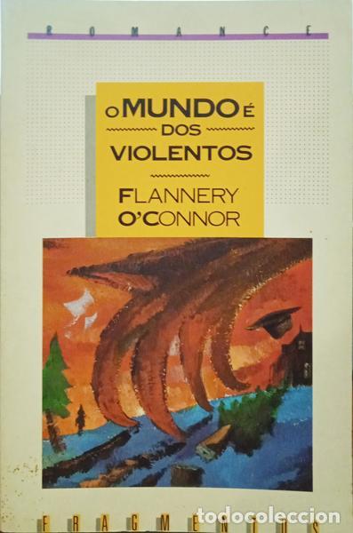 Libri di seconda mano: O'CONNOR. (Flannery) - O MUNDO &Eacute; DOS VIOLENTOS.