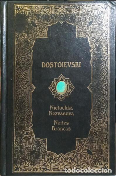 Libros: DOSTOI&Eacute;VSKI. (Fi&oacute;dor Mikhailovitch) - NIETOCHKA NEZVANOVA, NOITES BRANCAS.