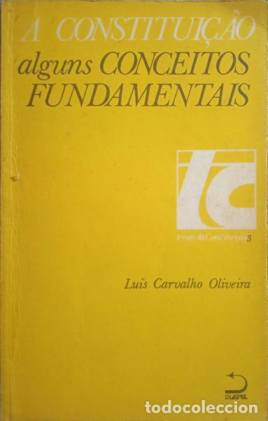 Libros: CARVALHO OLIVEIRA. (Lu&iacute;s) - A CONSTITUI&Ccedil;&Atilde;O: ALGUNS CONCEITOS FUNDAMENTAIS.