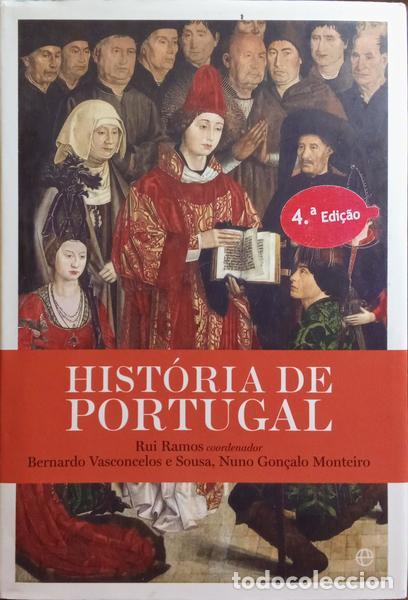 Libros: RAMOS. (Rui), Bernardo Vasconcelos e Sousa e Nuno Gon&ccedil;alo Monteiro. - HIST&Oacute;RIA DE PORTUGAL. [4.&ordf; EDI