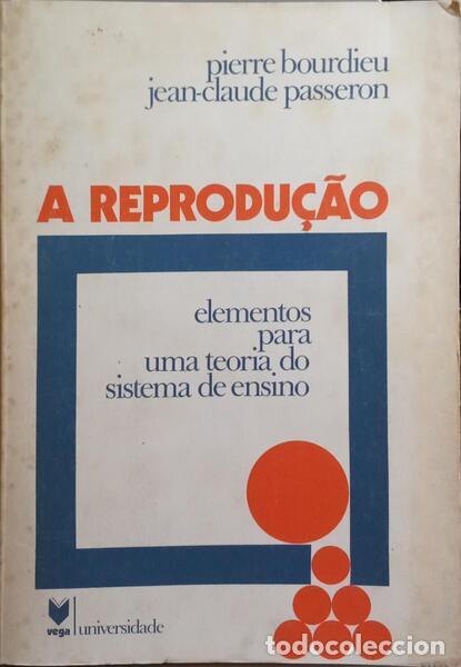 books: BOURDIEU. (Pierre) e Jean-Claude Passeron. - A REPRODU&Ccedil;&Atilde;O: ELEMENTOS PARA UMA TEORIA DO SISTEMA DE E