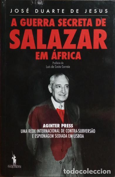 Livros em segunda m&atilde;o: DUARTE DE JESUS. (Jos&eacute; Manuel) e In&ecirc;s de Carvalho Narciso. - A GUERRA SECRETA DE SALAZAR EM &Aacute;FRICA.
