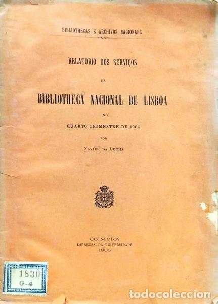 Livros em segunda m&atilde;o: XAVIER DA CUNHA. - RELATORIO DOS SERVI&Ccedil;OS DA BIBLIOTHECA NACIONAL DE LISBOA NO QUARTO TRIMESTRE DE 1