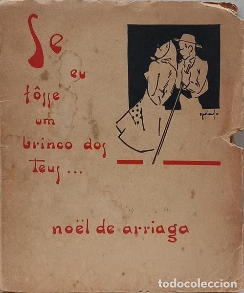 Livros em segunda m&atilde;o: ARRIAGA. (No&euml;l de) - SE EU F&Ocirc;SSE UM BRINCO DOS TEUS... [DED. AUTOR]