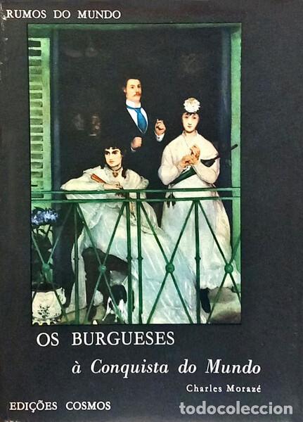 Livros em segunda m&atilde;o: MORAZ&Eacute;. (Charles) - OS BURGUESES &Agrave; CONQUISTA DO MUNDO, 1780-1895. [COM SOBRECAPA]