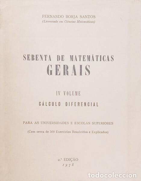 Livros em segunda m&atilde;o: BORJA SANTOS. (Fernando) - SEBENTA DE MATEM&Aacute;TICAS GERAIS, IV VOLUME, C&Aacute;LCULO DIFERENCIAL. [2.&ordf; EDI&Ccedil;&Atilde;