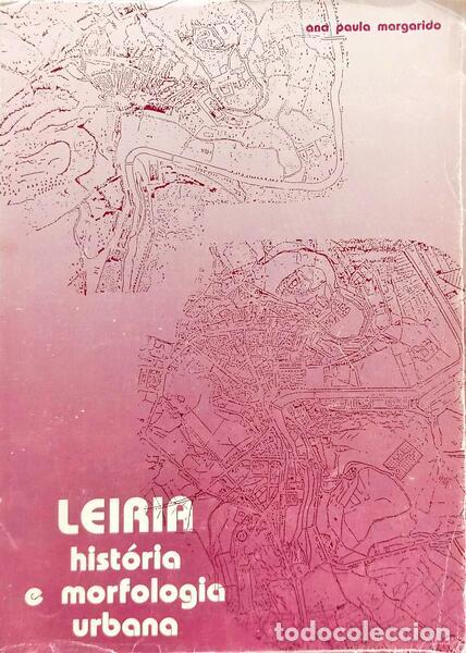 Libros: MARGARIDO. (Ana Paula) - LEIRIA, HIST&Oacute;RIA E MORFOLOGIA URBANA.