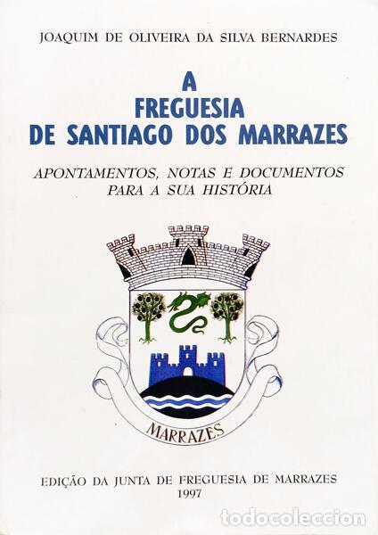 Livros em segunda m&atilde;o: SILVA BERNARDES. (Joaquim de Oliveira da) - A FREGUESIA DE SANTIAGO DOS MARRAZES. [DEDICAT&Oacute;RIA DO AU