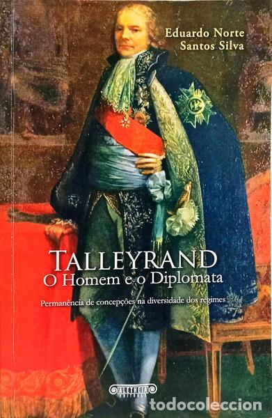 Livros em segunda m&atilde;o: SANTOS SILVA. (Eduardo Norte) - TALLEYRAND, O HOMEM E O DIPLOMATA.
