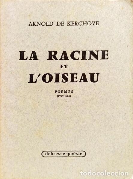 B&uuml;cher: KERCHOVE. (Arnold de) - LA RACINE ET L'OISEAU.