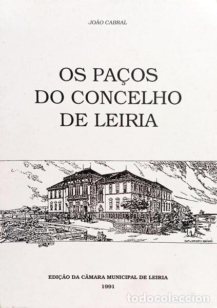 B&uuml;cher: CABRAL. (Jo&atilde;o) - OS PA&Ccedil;OS DO CONCELHO DE LEIRIA.