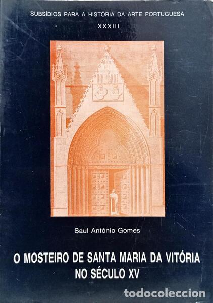 B&uuml;cher: GOMES. (Saul Ant&oacute;nio) - O MOSTEIRO DE SANTA MARIA DA VIT&Oacute;RIA NO S&Eacute;CULO XV. [DEDICAT&Oacute;RIA DO AUTOR]