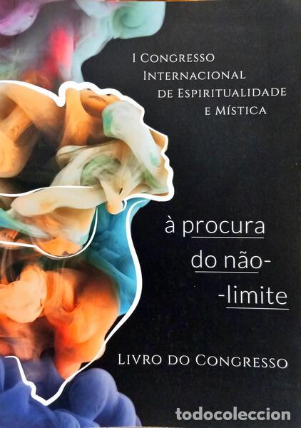 B&uuml;cher: PRIMEIRO CONGRESSO INTERNACIONAL DE ESPIRITUALIDADE E M&Iacute;STICA: &Agrave; PROCURA DO N&Atilde;O-LIMITE.