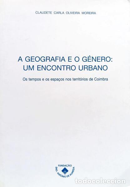 B&uuml;cher: OLIVEIRA MOREIRA. (Claudete Carla) - A GEOGRAFIA E O G&Eacute;NERO: UM ENCONTRO URBANO.
