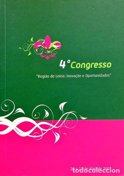 Libri di seconda mano: SOUSA. (Ac&aacute;cio de), Helena Serrador e Jos&eacute; Vieira Santos. - 4.&ordm; CONGRESSO REGI&Atilde;O DE LEIRIA: INOVA&Ccedil;&Atilde;O