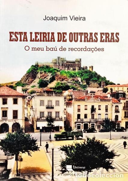 Libri di seconda mano: VIEIRA. (Joaquim) - ESTA LEIRIA DE OUTRAS ERAS.