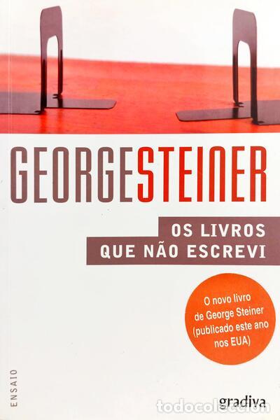 Libri di seconda mano: STEINER. (George) - OS LIVROS QUE N&Atilde;O ESCREVI. [1.&ordf; EDI&Ccedil;&Atilde;O]