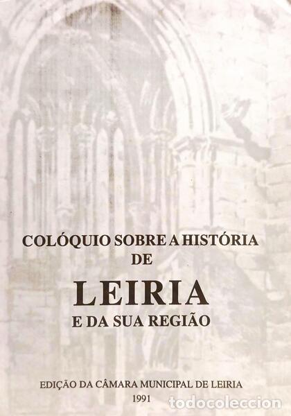 Libri di seconda mano: COL&Oacute;QUIO SOBRE A HIST&Oacute;RIA DE LEIRIA E DA SUA REGI&Atilde;O.