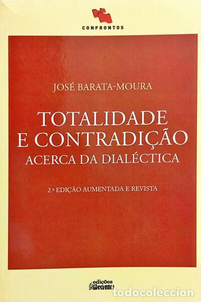 Livres: BARATA MOURA. (Jos&eacute;) - TOTALIDADE E CONTRADI&Ccedil;&Atilde;O: ACERCA DA DIAL&Eacute;CTICA. [2.&ordf; EDI&Ccedil;&Atilde;O]