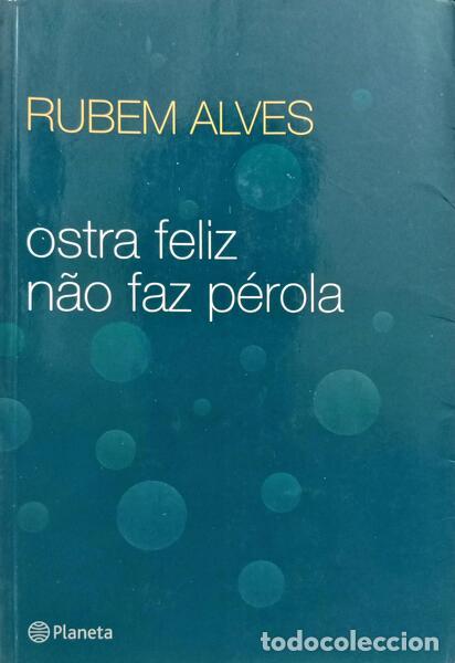B&uuml;cher: ALVES. (Rubem) - OSTRA FELIZ, N&Atilde;O FAZ P&Eacute;ROLA. [11.&ordf; REIMPRESS&Atilde;O]