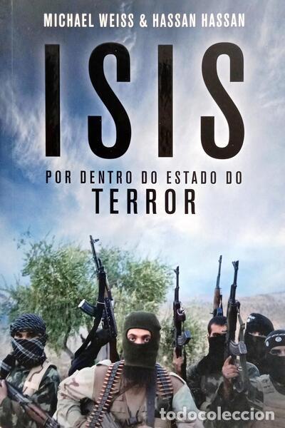 Libri di seconda mano: WEISS. (Michael) e Hassan Hassan. - ISIS, POR DENTRO DO EX&Eacute;RCITO DO TERROR.