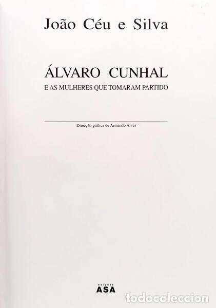 Libros: C&Eacute;U E SILVA. (Jo&atilde;o) - &Aacute;LVARO CUNHAL E AS MULHERES QUE TOMARAM PARTIDO. - Foto 2