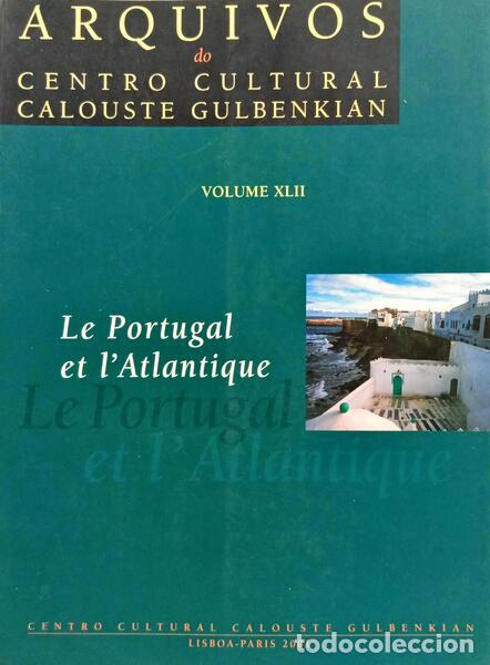 books: ARQUIVOS DO CENTRO CULTURAL CALOUSTE GULBENKIAN, VOLUME XLII - LE PORTUGAL ET L'ATLANTIQUE.