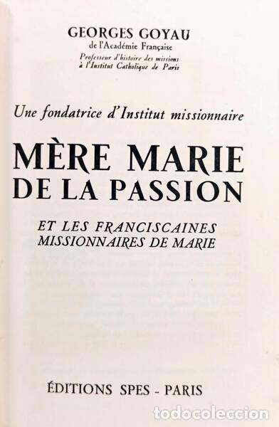 books: GOYAU. (Georges) - UNE FONDATRICE D'INSTITUT MISSIONNAIRE, M&Egrave;RE MARIE DE LA PASSION ET LES FRANCISCA