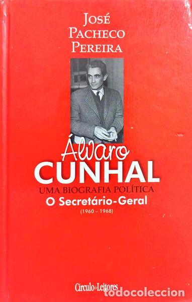 Livres: PACHECO PEREIRA. (Jos&eacute;) - &Aacute;LVARO CUNHAL, UMA BIOGRAFIA POL&Iacute;TICA: O SECRET&Aacute;RIO-GERAL (1960-1968). [VO