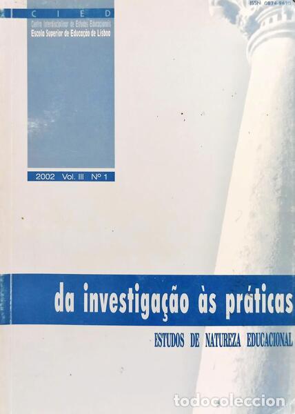 Livres: DA INVESTIGA&Ccedil;&Atilde;O &Agrave;S PR&Aacute;TICAS: ESTUDOS DE NATUREZA EDUCACIONAL, N.&ordm; 1, VOL. III, 2002.
