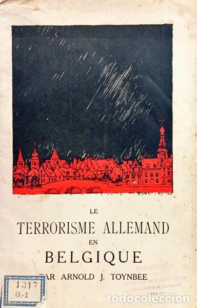 Livres: TOYNBEE. (Arnold J.) - LE TERRORISME ALLEMAND EN BELGIQUE.