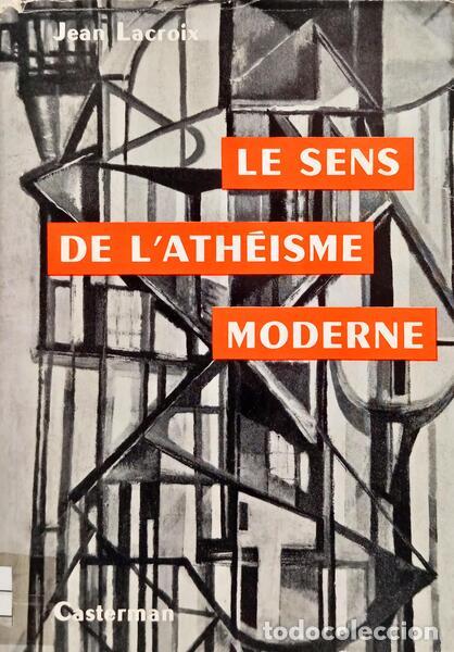 Livres: LACROIX. (Jean) - LE SENS DE L'ATH&Eacute;ISME MODERNE.