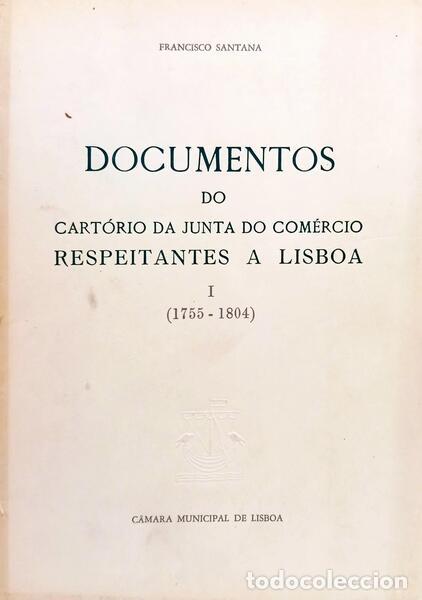 books: SANTANA. (Francisco) - DOCUMENTOS DO CART&Oacute;RIO DA JUNTA DO COM&Eacute;RCIO RESPEITANTES A LISBOA. [2 VOLS.]