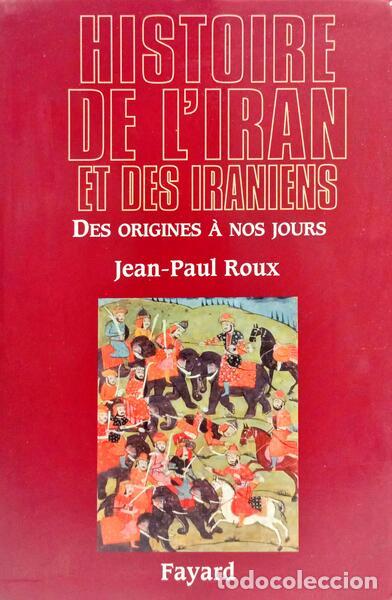 Libros: ROUX. (Jean-Paul) - HISTOIRE DE L'IRAN ET DES IRANIENS: DES ORIGINES &Agrave; NOS JOURS.