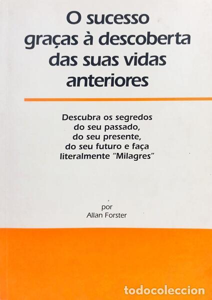 Livros em segunda m&atilde;o: FORSTER. (Allan) - O SUCESSO GRA&Ccedil;AS &Agrave; DESCOBERTA DAS SUAS VIDAS ANTERIORES.