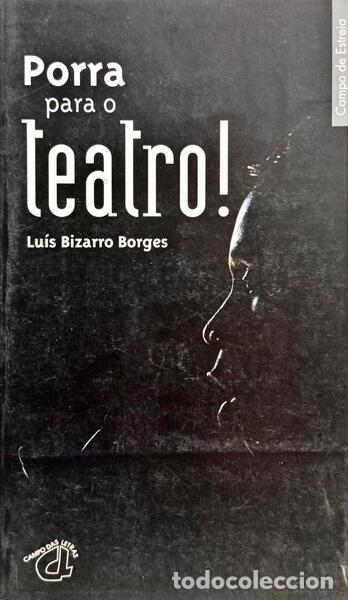 Livros em segunda m&atilde;o: BIZARRO BORGES. (Lu&iacute;s) - PORRA PARA O TEATRO!