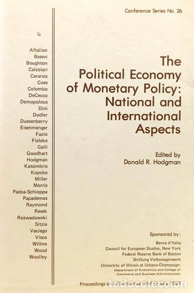 books: HODGMAN. (Donald R.) - THE POLITICAL ECONOMY OF MONETARY POLICY: NATIONAL AND INTERNATIONAL ASPECTS.